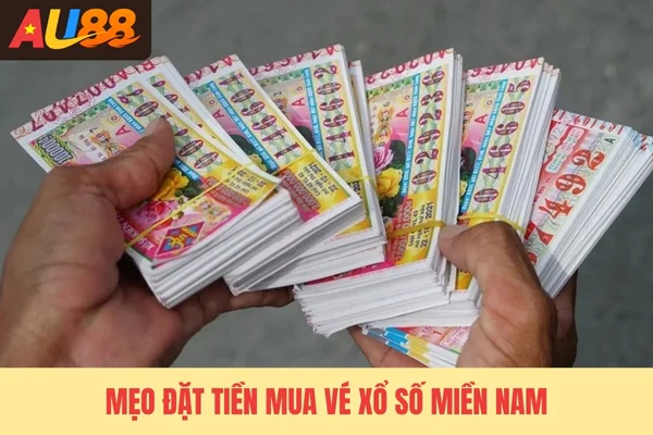Mẹo đặt tiền mua vé xổ số miền Nam