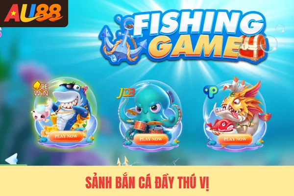 Sảnh bắn cá đầy thú vị